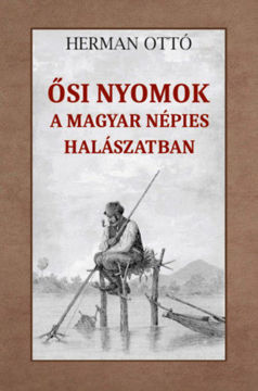 Ősi nyomok a magyar népies halászatban termékhez kapcsolódó kép