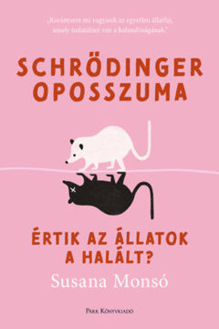 Schrödinger oposszuma - Értik az állatok a halált? termékhez kapcsolódó kép