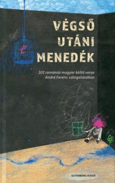 Végső utáni menedék - 101 romániai magyar költő verse André Ferenc válogatásában termékhez kapcsolódó kép