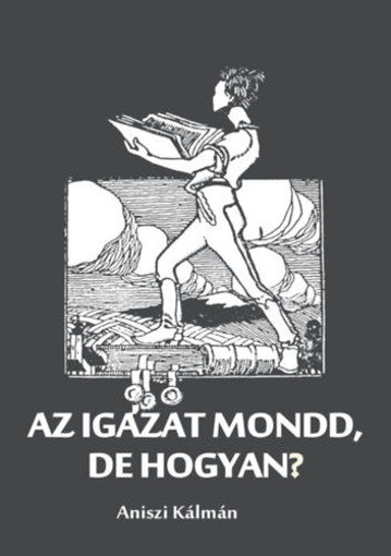 Az igazat mondd, de hogyan? termékhez kapcsolódó kép