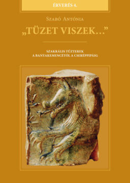 "Tüzet viszek..." - Szakrális tűzterek a banyakemencétől a cseréppipáig termékhez kapcsolódó kép