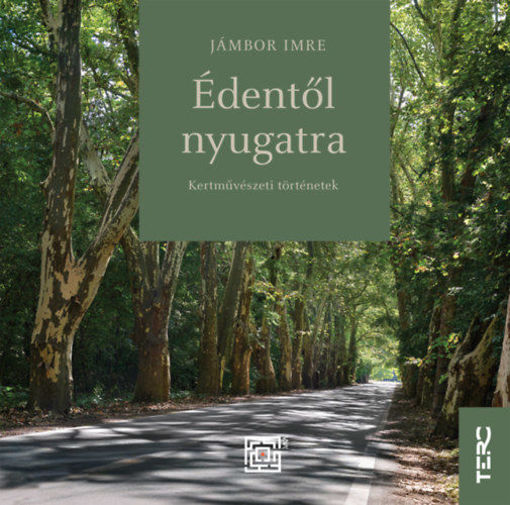 Édentől nyugatra - Kertművészeti történetek termékhez kapcsolódó kép