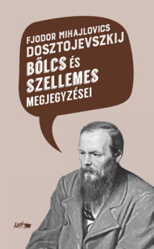 Fjodor Mihajlovics Dosztojevszkij bölcs és szellemes megjegyzései termékhez kapcsolódó kép