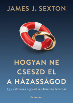 Hogyan ne cseszd el a házasságod - Egy válóperes ügyvéd kendőzetlen tanácsai termékhez kapcsolódó kép