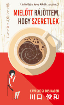 Mielőtt rájöttem, hogy szeretlek termékhez kapcsolódó kép