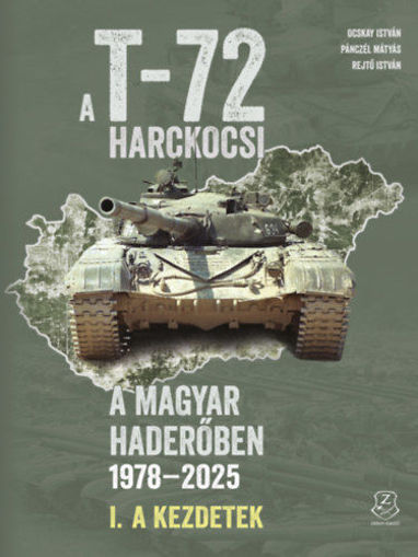A T-72 harckocsi a magyar haderőben 1978-2025 - I. - A kezdetek termékhez kapcsolódó kép