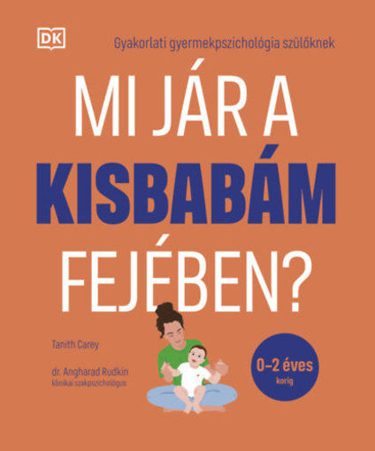 Mi jár a kisbabám fejében? - Gyakorlati gyermekpszichológia szülőknek termékhez kapcsolódó kép