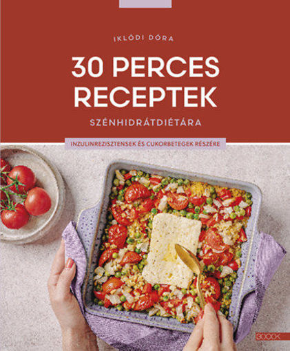 30 perces receptek szénhidrátdiétára - Inzulinrezisztensek és cukorbetegek részére termékhez kapcsolódó kép