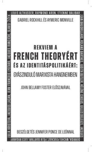 Rekviem a French Theoryért és az identitáspolitikáért - Gyászinduló marxista hangnemben termékhez kapcsolódó kép