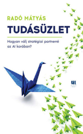 Tudásüzlet - Hogyan válj stratégiai partnerré az AI korában? termékhez kapcsolódó kép