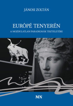 Európé tenyerén - A mozdulatlan paradigmák tiszteletére termékhez kapcsolódó kép