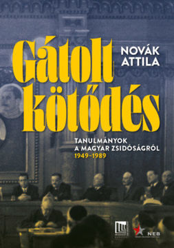 Gátolt kötődés - Tanulmányok a magyarországi zsidóság történetéből - 1949-1989 termékhez kapcsolódó kép