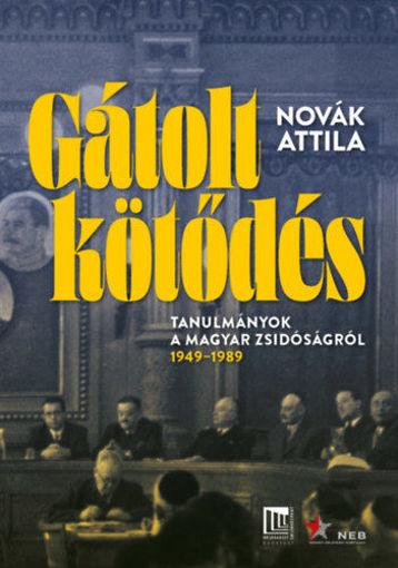 Gátolt kötődés - Tanulmányok a magyarországi zsidóság történetéből - 1949-1989 termékhez kapcsolódó kép