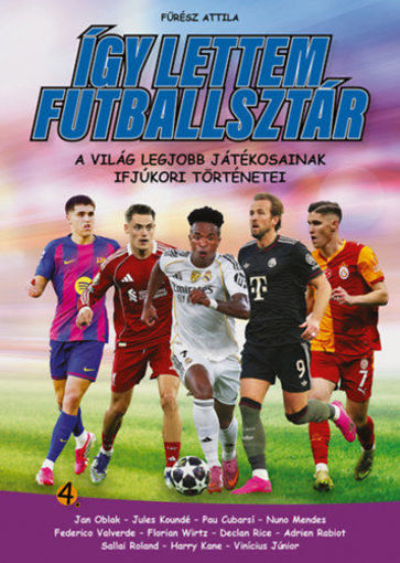 Így lettem futballsztár 4. - A világ legjobb játékosainak ifjúkori történetei termékhez kapcsolódó kép