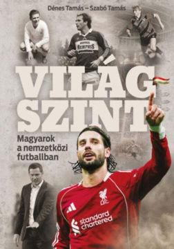 Világszint - Magyarok a nemzetközi futballban termékhez kapcsolódó kép
