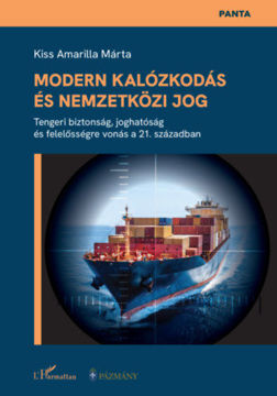 Modern kalózkodás és nemzetközi jog - Tengeri biztonság, joghatóság és felelősségre vonás a 21. században termékhez kapcsolódó kép
