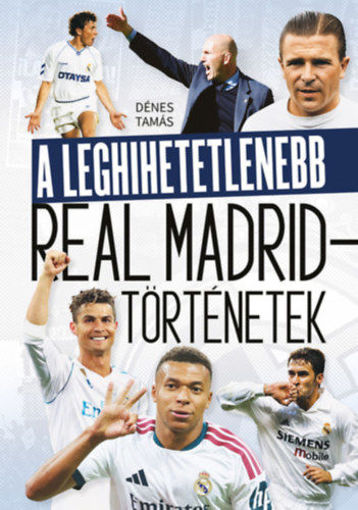 A leghihetetlenebb Real Madrid-történetek termékhez kapcsolódó kép
