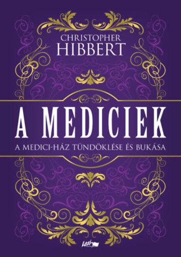 A Mediciek - A Medici-ház tündöklése és bukása termékhez kapcsolódó kép