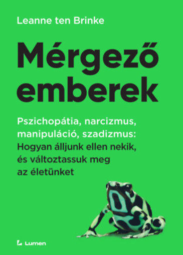 Mérgező emberek - Hogyan álljunk ellen nekik, és változtassuk meg az életünket termékhez kapcsolódó kép