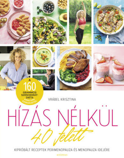 Hízás nélkül 40 felett - Kipróbált receptek perimenopauza és menopauza idejére termékhez kapcsolódó kép