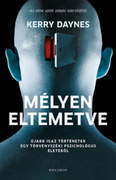 Mélyen eltemetve - Újabb igaz történetek egy törvényszéki pszichológus életéből termékhez kapcsolódó kép