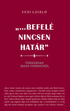 "...Befelé nincsen határ" - Töredékek Buda Ferencről termékhez kapcsolódó kép