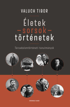 Életek - sorsok - történetek - Társadalomtörténeti tanulmányok termékhez kapcsolódó kép