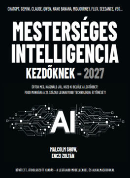 Mesterséges intelligencia kezdőknek 2027 - Értsd meg, használd jól, hozd ki belőle a legtöbbet! termékhez kapcsolódó kép