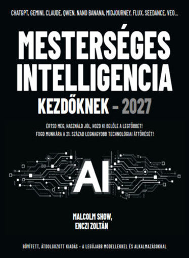 Mesterséges intelligencia kezdőknek 2027 - Értsd meg, használd jól, hozd ki belőle a legtöbbet! termékhez kapcsolódó kép