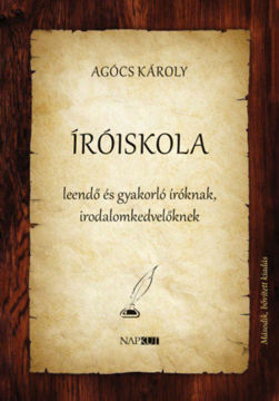 Íróiskola (2. kiadás) - Leendő és gyakorló íróknak, irodalomkedvelőknek termékhez kapcsolódó kép