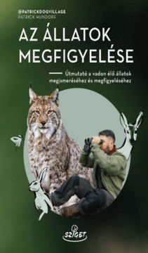 Az állatok megfigyelése - Útmutató a vadon élő állatok megismeréséhez és megfigyeléséhez termékhez kapcsolódó kép